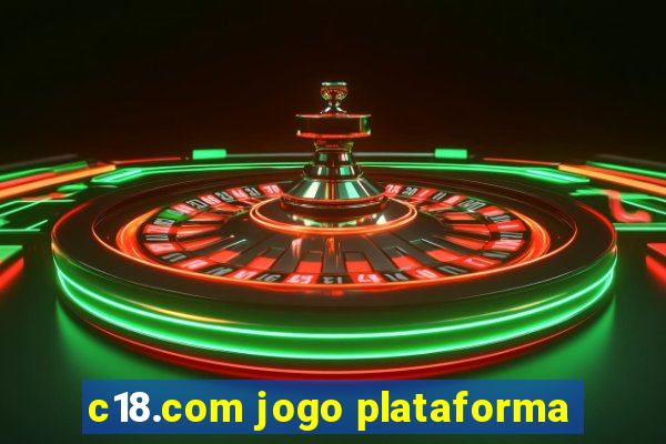 c18.com jogo plataforma